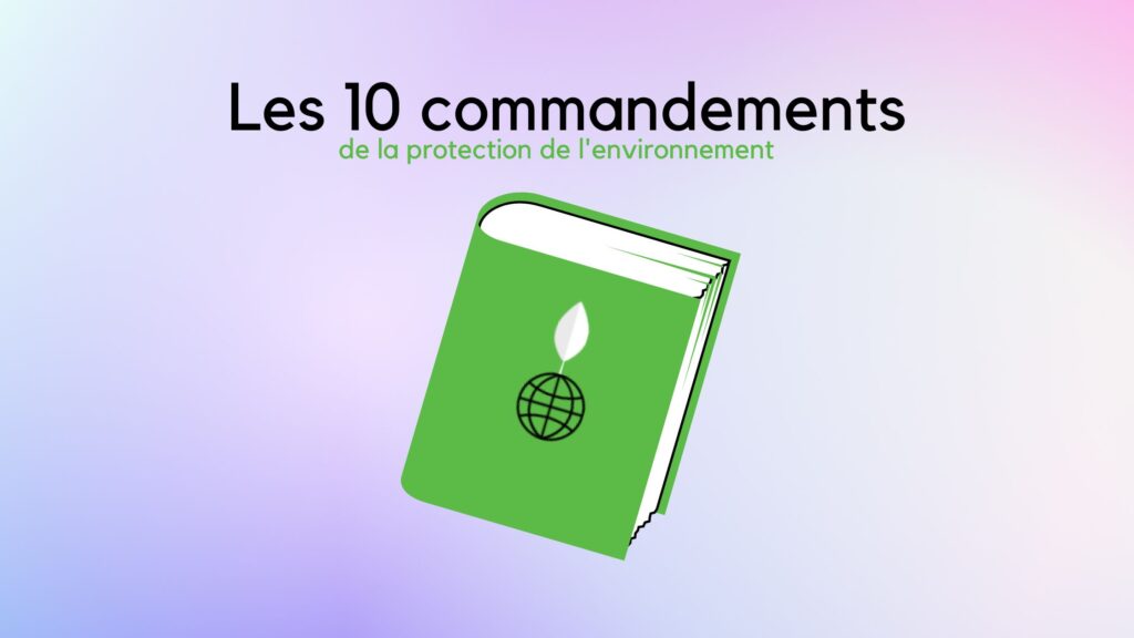 Les 10 commandements de la protection de l'environnement